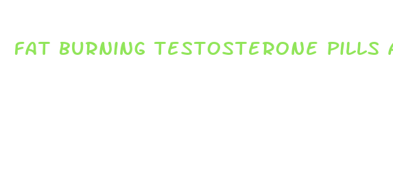 fat burning testosterone pills approved by doctors