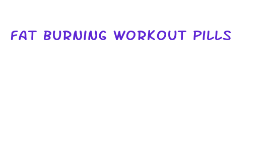 fat burning workout pills