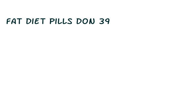 fat diet pills don 39