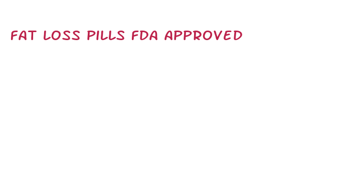 fat loss pills fda approved