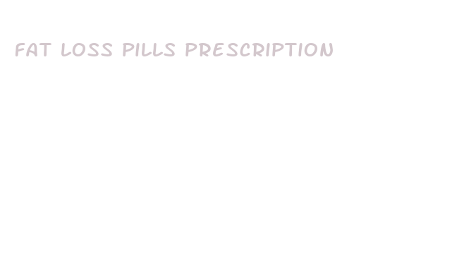 fat loss pills prescription