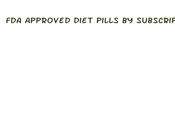 fda approved diet pills by subscription 2024