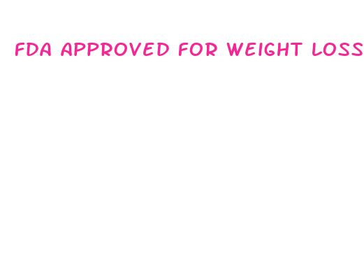 fda approved for weight loss