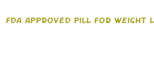 fda approved pill for weight loss