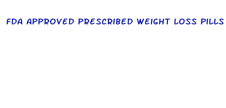 fda approved prescribed weight loss pills