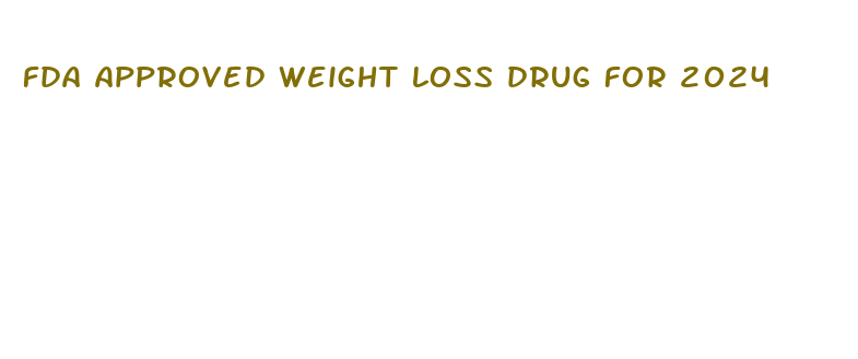 fda approved weight loss drug for 2024