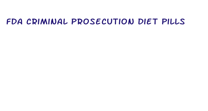 fda criminal prosecution diet pills