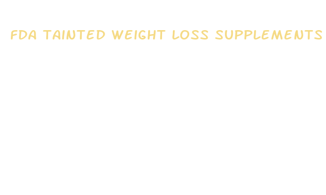 fda tainted weight loss supplements