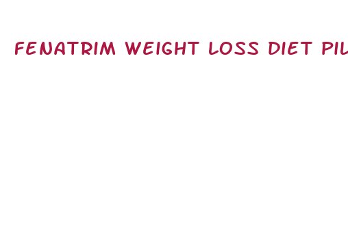 fenatrim weight loss diet pills