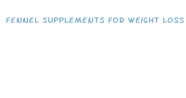 fennel supplements for weight loss