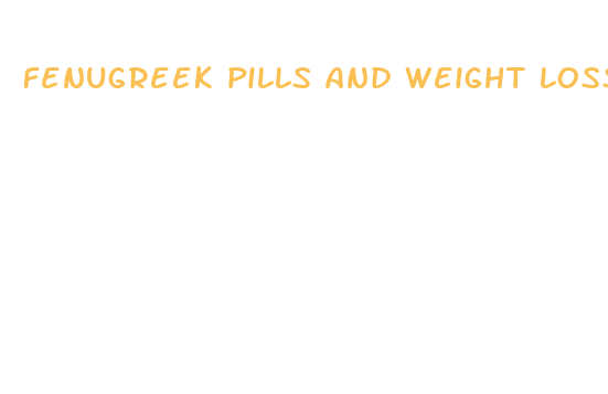 fenugreek pills and weight loss