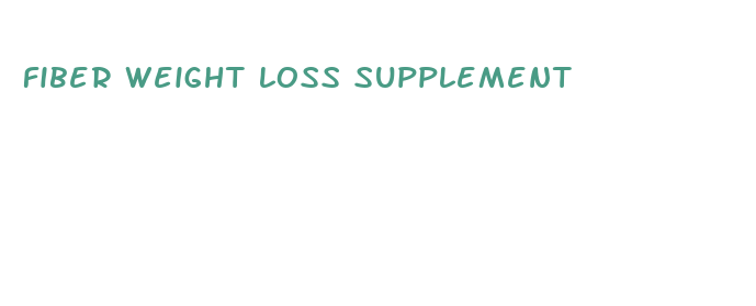 fiber weight loss supplement