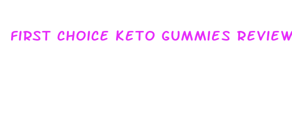 first choice keto gummies reviews