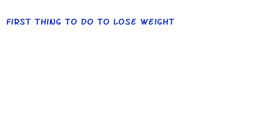 first thing to do to lose weight