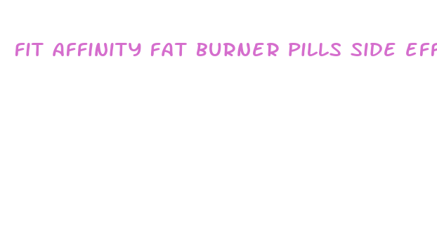 fit affinity fat burner pills side effects