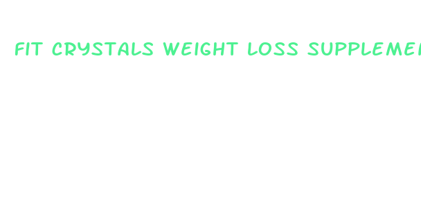 fit crystals weight loss supplement