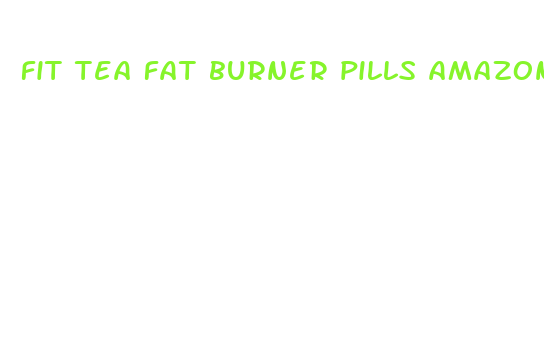 fit tea fat burner pills amazon