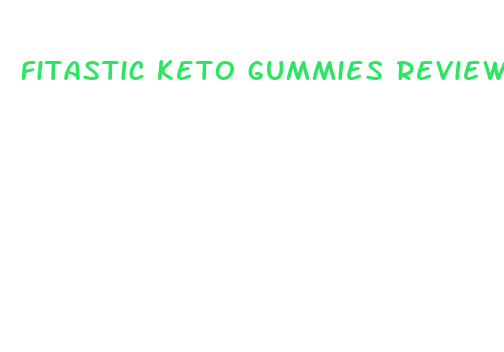 fitastic keto gummies reviews