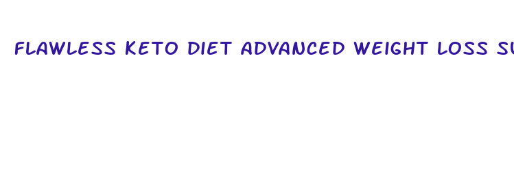 flawless keto diet advanced weight loss supplement stores