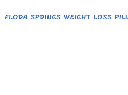 flora springs weight loss pills