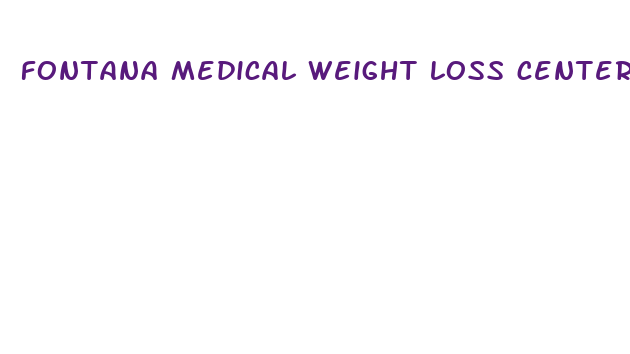 fontana medical weight loss center