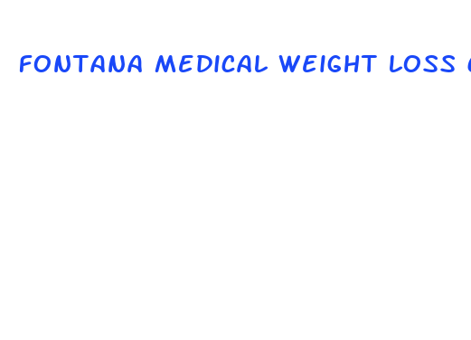 fontana medical weight loss clinic