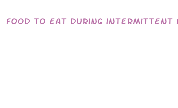 food to eat during intermittent fasting