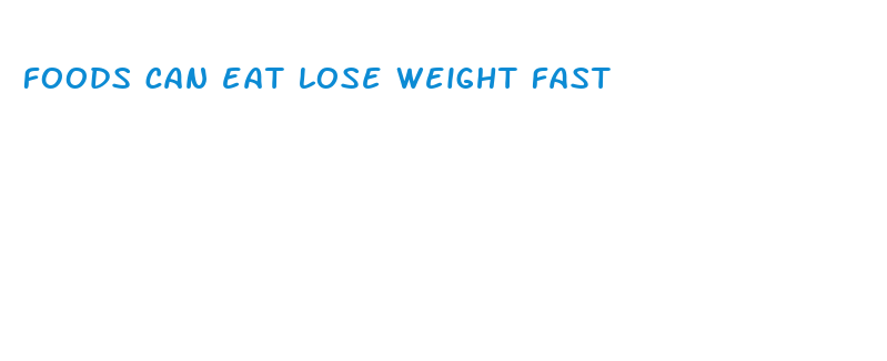 foods can eat lose weight fast