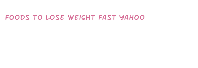 foods to lose weight fast yahoo