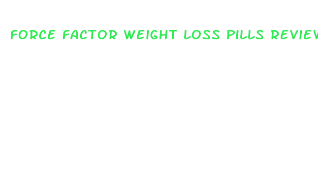 force factor weight loss pills reviews