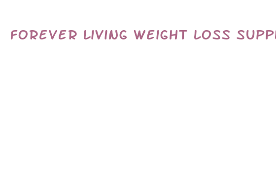 forever living weight loss supplements