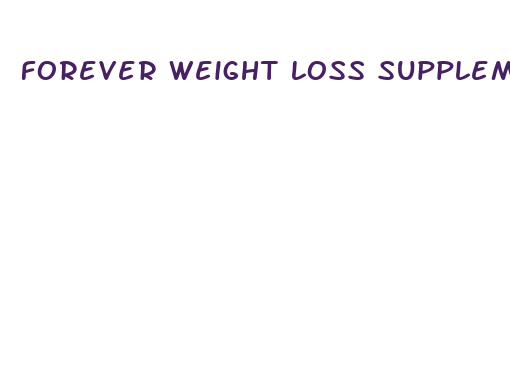 forever weight loss supplements