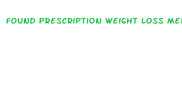 found prescription weight loss medication