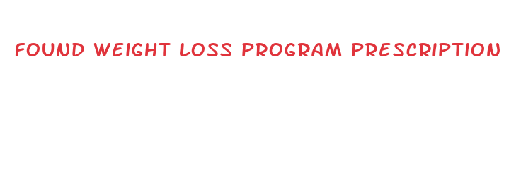 found weight loss program prescription