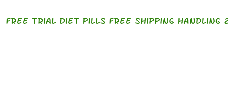 free trial diet pills free shipping handling 2024