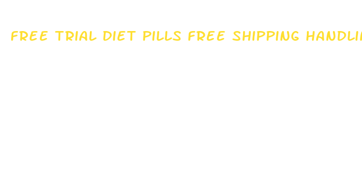 free trial diet pills free shipping handling