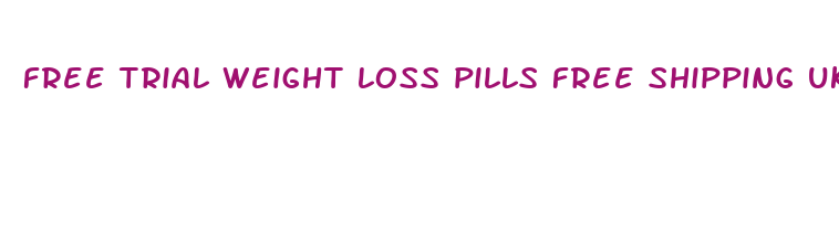 free trial weight loss pills free shipping uk