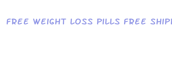 free weight loss pills free shipping