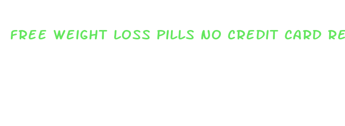 free weight loss pills no credit card required 2024