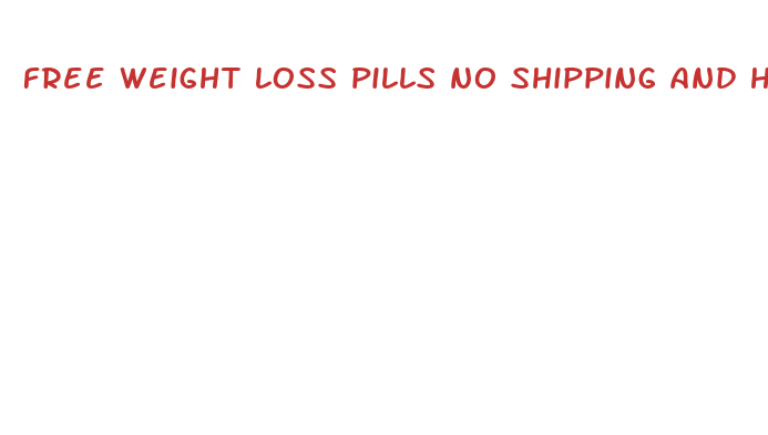 free weight loss pills no shipping and handling