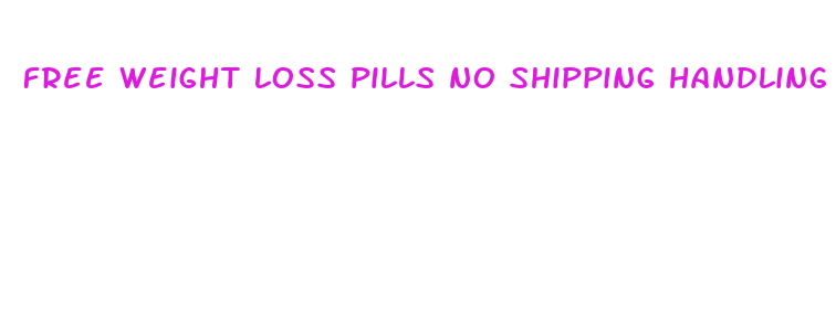 free weight loss pills no shipping handling fees