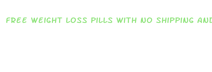 free weight loss pills with no shipping and handling