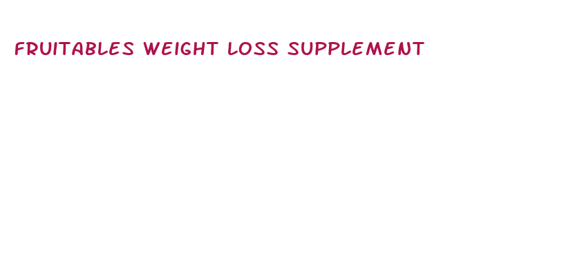 fruitables weight loss supplement