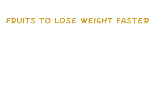 fruits to lose weight faster