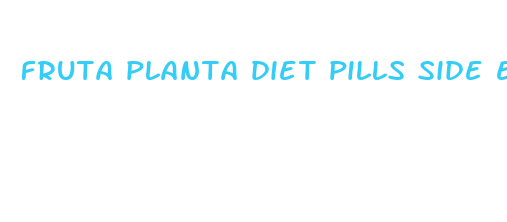 fruta planta diet pills side effects