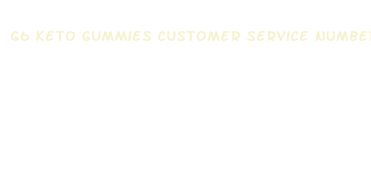 g6 keto gummies customer service number