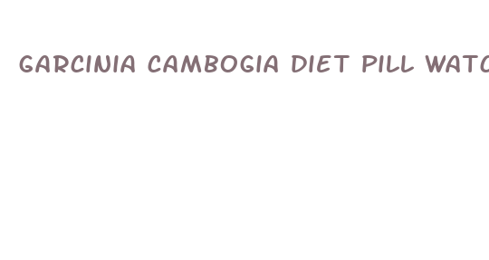 garcinia cambogia diet pill watchdog