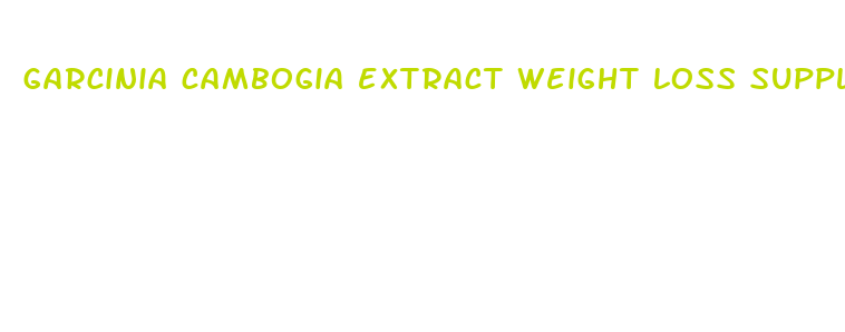 garcinia cambogia extract weight loss supplements