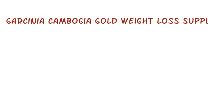 garcinia cambogia gold weight loss supplements