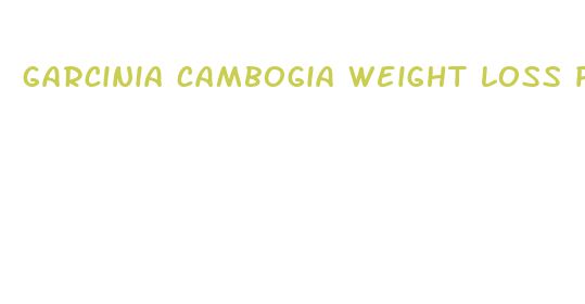 garcinia cambogia weight loss pills does it work